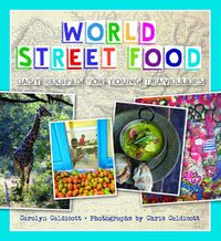 Cover image for World Street Food: Easy Recipes for Young Travellers