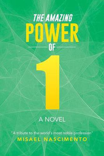 Cover image for The Amazing Power of One: A Novel a Tribute to the World's Most Noble Profession