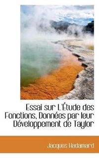 Cover image for Essai Sur L'Etude Des Fonctions, Donnees Par Leur Developpement de Taylor