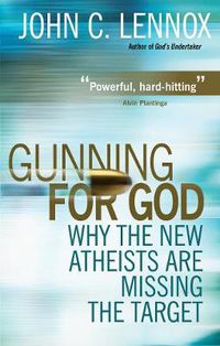 Cover image for Gunning for God: Why the New Atheists are missing the target