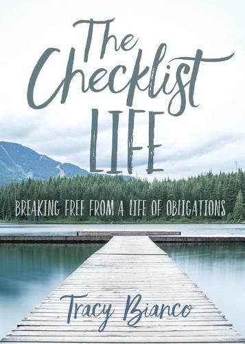 Cover image for The Checklist Life: Breaking Free From a Life of Obligations