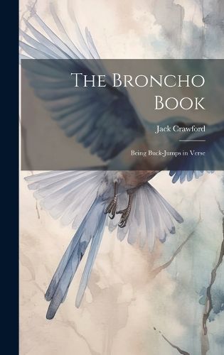 Cover image for The Broncho Book; Being Buck-Jumps in Verse