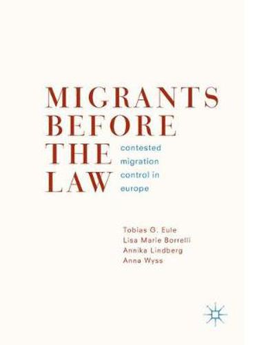 Cover image for Migrants Before the Law: Contested Migration Control in Europe