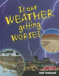 Cover image for Is Our Weather Getting Worse?