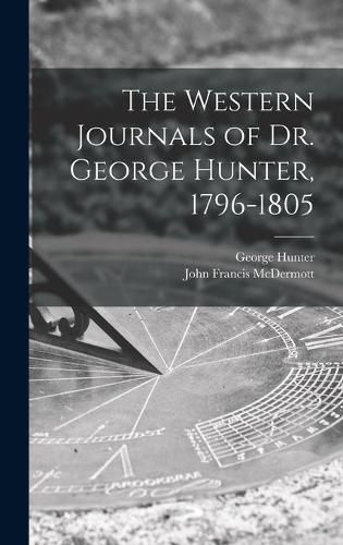 Cover image for The Western Journals of Dr. George Hunter, 1796-1805