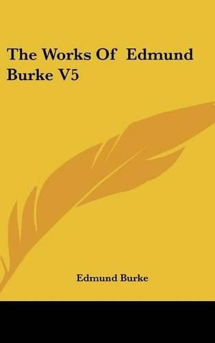 Cover image for The Works of Edmund Burke V5