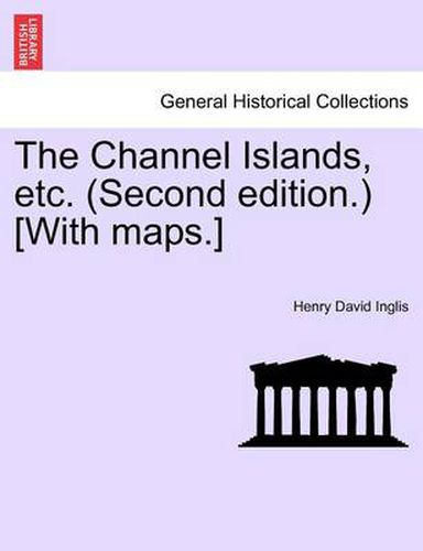 Cover image for The Channel Islands, Etc. (Second Edition.) [With Maps.] Fourth Edition