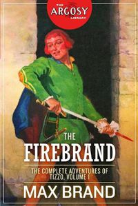 Cover image for The Firebrand: The Complete Adventures of Tizzo, Volume 1