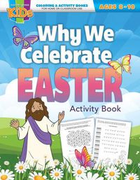 Cover image for Why We Celebrate Easter Activity BOK - E4859: Coloring Activity Books - Easter - Ages 8-10