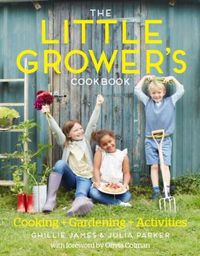 Cover image for The Little Grower's Cookbook: Projects for Every Season