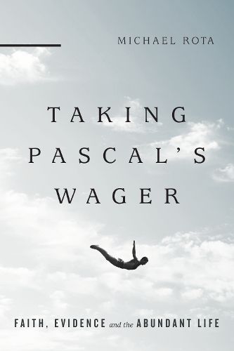 Cover image for Taking Pascal"s Wager - Faith, Evidence and the Abundant Life