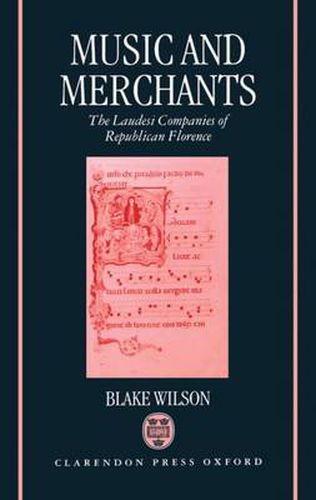 Cover image for Music and Merchants: Laudesi Companies of Republican Florence