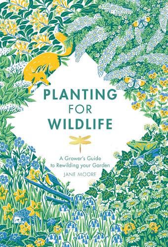 Planting for Wildlife: A Grower's Guide to Rewilding Your Garden