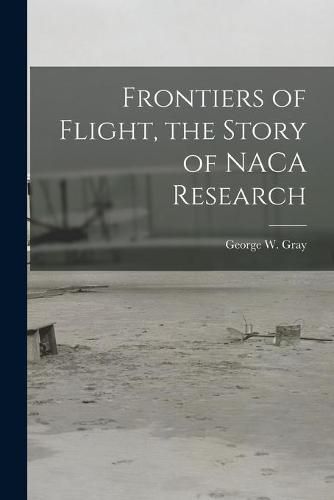 Cover image for Frontiers of Flight, the Story of NACA Research