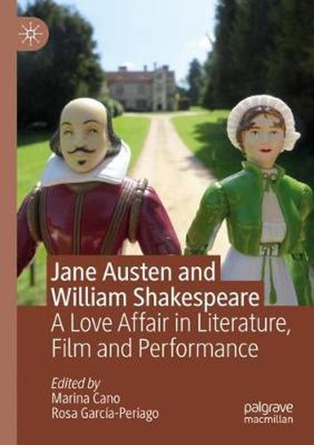Cover image for Jane Austen and William Shakespeare: A Love Affair in Literature, Film and Performance