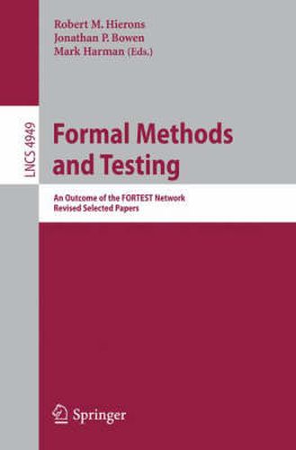 Cover image for Formal Methods and Testing: An Outcome of the FORTEST Network. Revised Selected Papers