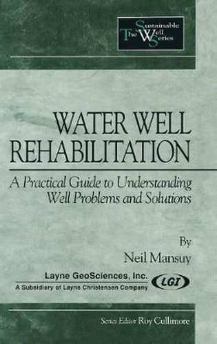 Cover image for Water Well Rehabilitation: A Practical Guide to Understanding Well Problems and Solutions