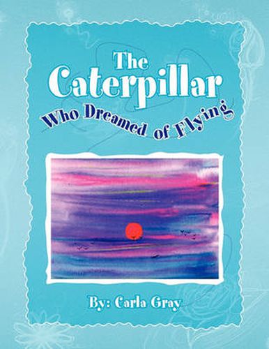 Cover image for The Caterpillar Who Dreamed of Flying