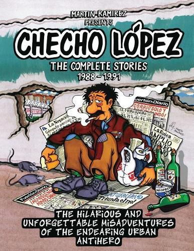 Cover image for Checho Lopez The Complete Stories 1988 - 1991: The hilarious and unforgettable misadventures of the endearing urban antihero