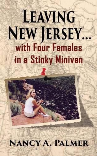 Cover image for Leaving New Jersey: ...With Four Females in a Stinky Minivan