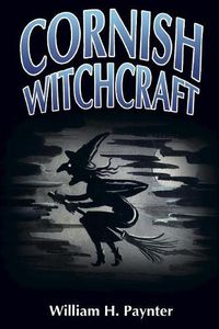 Cover image for Cornish Witchcraft: The Confessions of a Westcountry Witch-Finder