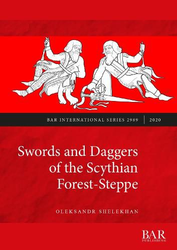 Cover image for Swords and Daggers of the Scythian Forest-Steppe