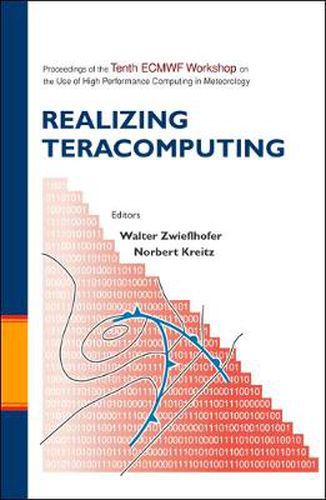 Cover image for Realizing Teracomputing, Proceedings Of The Tenth Ecmwf Workshop On The Use Of High Performance Computers In Meteorology