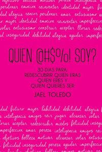 Cover image for Quien @#$%! Soy?: 30 dias para: empezar a redescubrir quien eras, quien eres & quien quieres ser