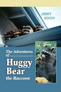 Cover image for The Adventures of Huggy Bear the Raccoon