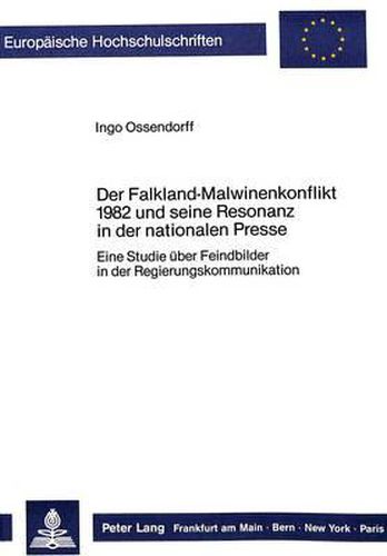 Cover image for Der Falkland-Malwinenkonflikt 1982 Und Seine Resonanz in Der Nationalen Presse: Eine Studie Ueber Feindbilder in Der Regierungskommunikation