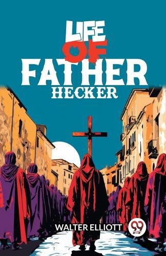 Life of Father Hecker