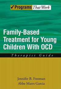 Cover image for Family Based Treatment for Young Children With OCD: Therapist Guide