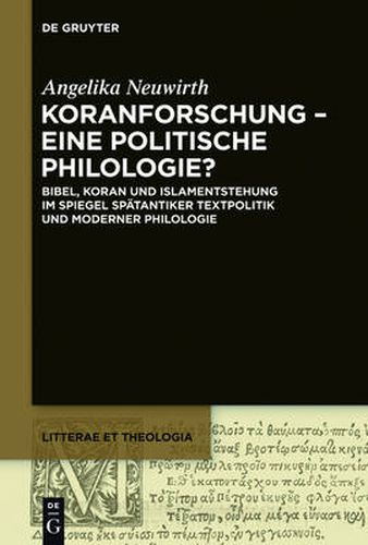 Cover image for Koranforschung - eine politische Philologie?: Bibel, Koran und Islamentstehung im Spiegel spatantiker Textpolitik und moderner Philologie