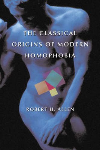 Cover image for The Classical Origins of Modern Homophobia