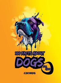 Cover image for 100 facts about Dogs for Kids