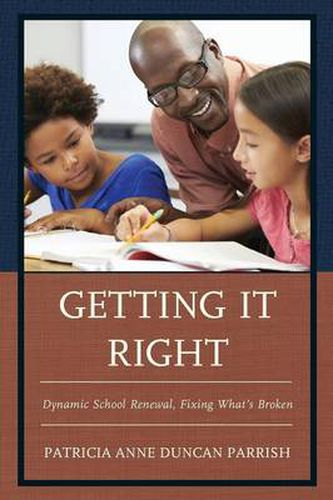 Cover image for Getting It Right: Dynamic School Renewal, Fixing What's Broken