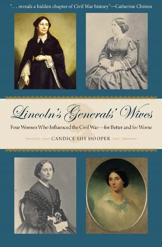 Cover image for Lincoln's Generals' Wives: Four Women Who Influenced the Civil War-for Better and for Worse