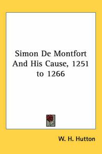 Cover image for Simon De Montfort And His Cause, 1251 to 1266