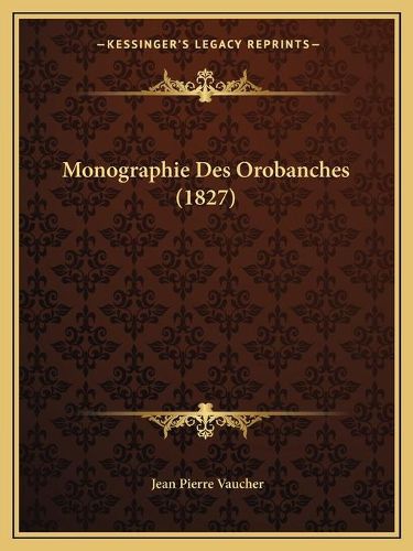 Cover image for Monographie Des Orobanches (1827)