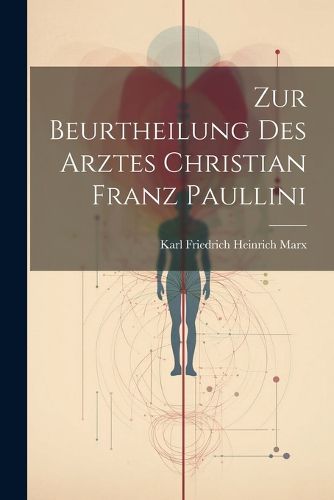 Cover image for Zur Beurtheilung Des Arztes Christian Franz Paullini