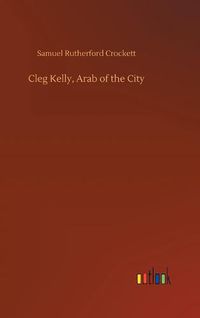 Cover image for Cleg Kelly, Arab of the City