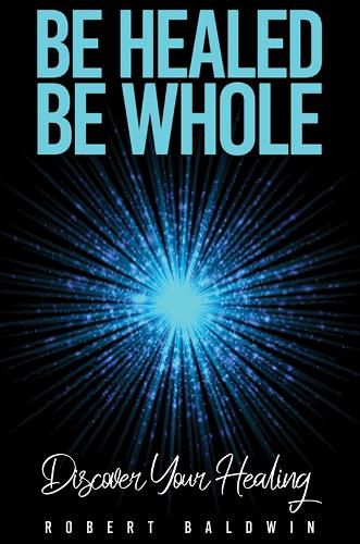 Cover image for Be Healed, Be Whole