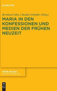 Cover image for Maria in Den Konfessionen Und Medien Der Fruhen Neuzeit