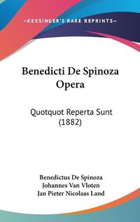 Cover image for Benedicti de Spinoza Opera: Quotquot Reperta Sunt (1882)