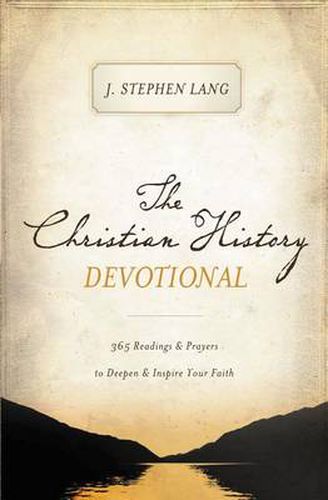 Cover image for The Christian History Devotional: 365 Readings and   Prayers to Deepen and   Inspire Your Faith