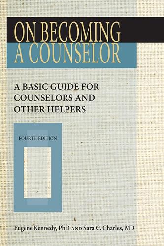 On Becoming a Counselor: A Basic Guide for Counselors and Other Helpers