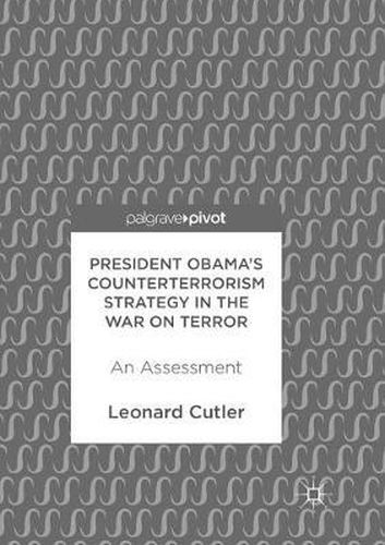 Cover image for President Obama's Counterterrorism Strategy in the War on Terror: An Assessment