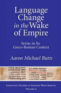 Cover image for Language Change in the Wake of Empire: Syriac in Its Greco-Roman Context