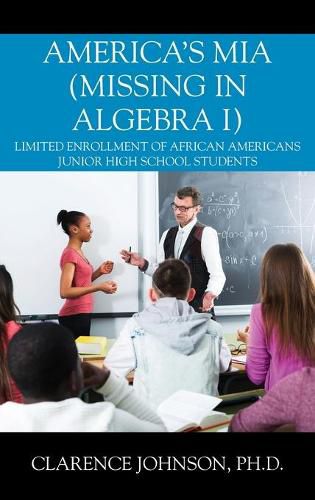 Cover image for America's MIA (Missing in Algebra I): Limited Enrollment of African Americans Junior High School Students