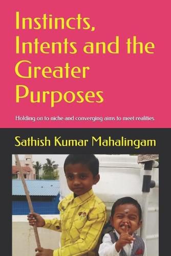 Cover image for Instincts, Intents and the Greater Purposes.: Holding on to niche and converging aims to meet realities.